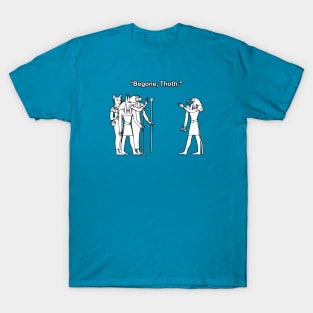 "Begone, Thoth." T-Shirt